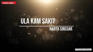 Ula Kam Sakit  Narta Siregar Lirik HD [upl. by Mountfort]