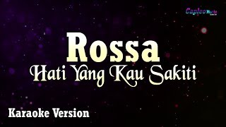 Rossa  Hati Yang Kau Sakiti Karaoke Version [upl. by Anehsat]