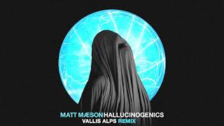 Matt Maeson  Hallucinogenics Vallis Alps Remix Official Audio [upl. by Meibers524]