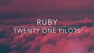 ruby  twenty one pilots  lyrics [upl. by Nosdivad596]