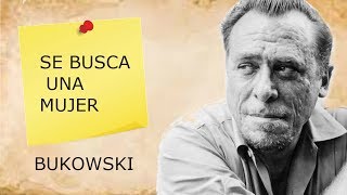 SE BUSCA UNA MUJER Charles Bukowski [upl. by Silbahc]