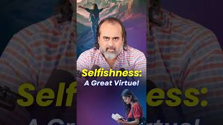 Selfishness A Great Virtue  Acharya Prashant [upl. by Oeak]