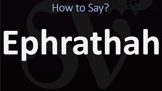 How to Pronounce Ephrathah CORRECTLY Biblical Name Pronunciation [upl. by Chancey]