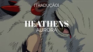 AURORA  Heathens LegendadoTradução [upl. by Dnomse113]