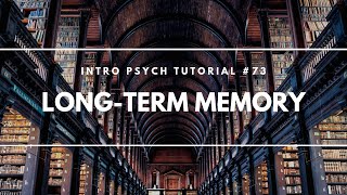 LongTerm Memory Intro Psych Tutorial 73 [upl. by Frisse433]