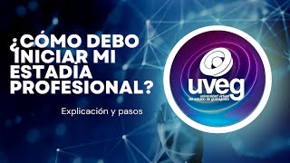 UVEG  ¿Cómo iniciar la estadía profesional  Explicación y pasos [upl. by Ecirehs]