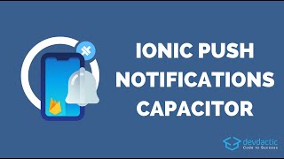 The Push Notifications Guide for Ionic amp Capacitor [upl. by Averil]