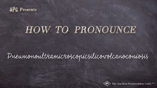 How to Pronounce Pneumonoultramicroscopicsilicovolcanoconiosis [upl. by Massab463]