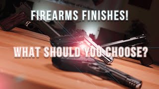 Firearms Finishes 101 IntroOverview  what should you choose Ep 1 [upl. by Jillie]