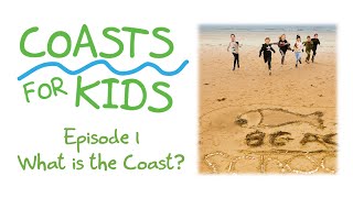 Coasts for Kids  Episode 1  What is the Coast [upl. by Bernard573]