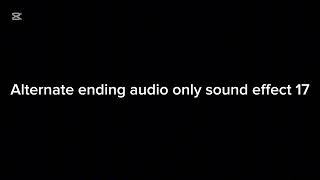 Alternate ending audio only sound effect 17 [upl. by Su]