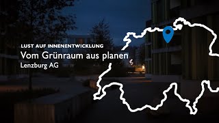 Lust auf Innenentwicklung 23 – Lenzburg AG Vom Grünraum aus planen Ein Film von EspaceSuisse [upl. by Adnohsed]