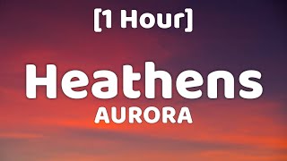 AURORA  Heathens 1 Hour [upl. by Puri]