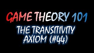 Game Theory 101 44 Transitivity [upl. by Rifkin936]