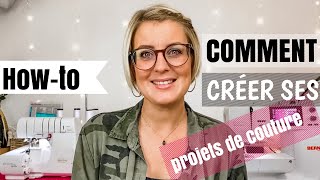 Comment créer ses projets de couture [upl. by Bob254]