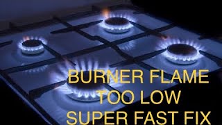 ✨BURNER FLAME TOO LOW FIXED SUPER FAST FIX ✨ [upl. by Eirrac]