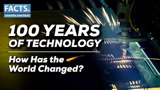 100 Years of Technology  What has changed [upl. by Thor]