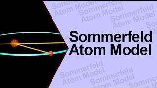 Sommerfeld Atom Model [upl. by Acsisnarf]