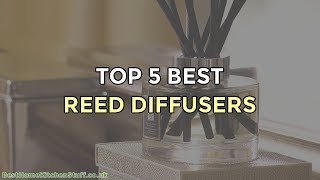 Top 5 Best Reed Diffusers [upl. by Nalyr]