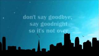 Dont Say Goodbye Say Goodnight  Binocular Lyrics [upl. by Larianna503]