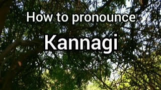 How to Pronounce Kannagi [upl. by Anelehs582]