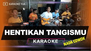 HENTIKAN TANGISMU NADA COWOK PRIA KARAOKE [upl. by Evad]