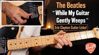 The Beatles “While My Guitar Gently Weeps”  Lead Guitar Lesson  Verse amp Chorus Licks [upl. by Jacquie]