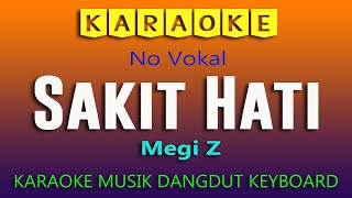 KARAOKE SAKIT HATI MEGI Z DANGDUT LAWAS ORIGINAL MUSIK KEYBOARD [upl. by Ciri]