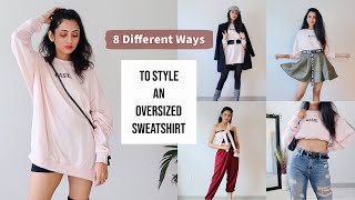 How To Style OVERSIZED Sweatshirts  8 Ways to Style  Himani Aggarwal [upl. by Bodnar]