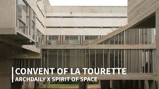 The Convent of La Tourette by Le Corbusier  ArchDaily x Spirit of Space [upl. by Naivat]