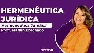 Hermenêutica Jurídica  Profª Mariah Brochado [upl. by Favin]