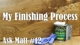 My Finishing Process for Woodworking Ask Matt 12 [upl. by Malachy35]