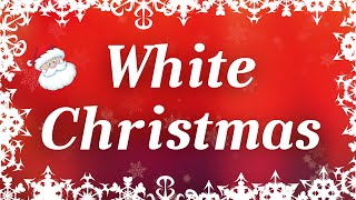 White Christmas with Lyrics  Classic Christmas Songs [upl. by Atilegna]