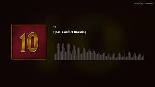 Conflict Investing Podcast Episode 34 [upl. by Brote]