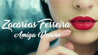 Zacarías Ferreira  Amiga Veneno Video Oficial 4K [upl. by Annahoj107]