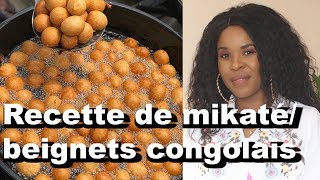 RECETTE  BEIGNETS CONGOLAIS MIKATE [upl. by Eiramllij]