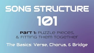 SONG STRUCTURE 101 Pt 1A  THE BASICS Verse Chorus amp Bridge [upl. by Ragen]