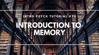 Introduction to Memory Intro Psych Tutorial 70 [upl. by Ritch]