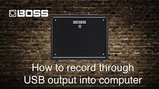 Boss Katana Amps  How to record through USB output into computer [upl. by Maller]