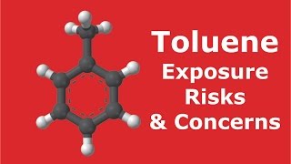 Toluene  Exposure Risks amp Concerns [upl. by Iel]