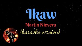 IKAW  MARTIN NIEVERA karaoke version [upl. by Evanne550]