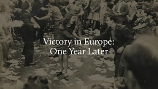 Victory in Europe One Year Later [upl. by Gwendolin72]