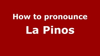 How to pronounce La Pinos MexicoMexican Spanish  PronounceNamescom [upl. by Aluin177]