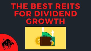 The Best REITs For Dividend Growth [upl. by Noiztneb]