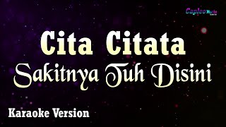 Cita Citata  Sakitnya Tuh Disini Karaoke Version [upl. by Ammann]