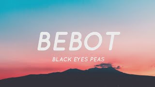 Bebot  Black Eyed Peas Lyrics quotBebot Bebot Be Bebot Bebot Be Ikaw Ay Filipinoquot  Tiktok Song [upl. by Ardnekal]