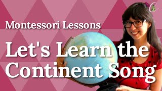 Lets Learn the Continent Song  Montessori Lesson [upl. by Muldon885]