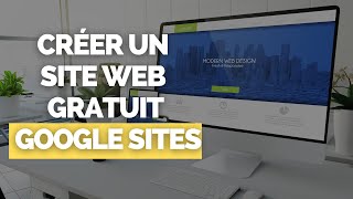 Créer un Site Internet  Web avec Google Site  100  GRATUIT [upl. by Annoiek]