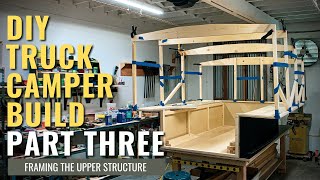 DIY Truck Camper Build PART THREE  Framing the Wagon Cabin [upl. by Kamillah]