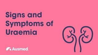 Signs and Symptoms of Uraemia  Ausmed Explains [upl. by Jacobs]